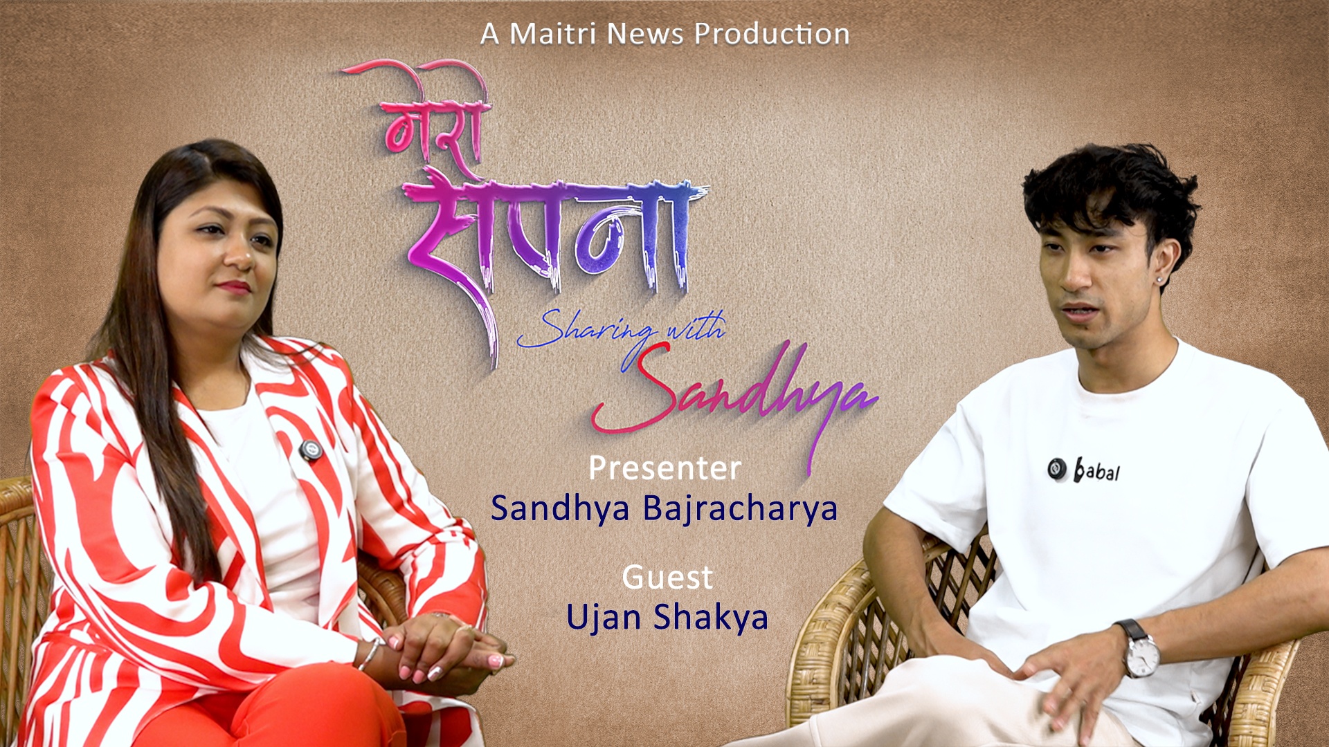 Mero Sapana Sharing with Sandhya featuring Mr Ujan Shakya